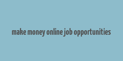 make money online job opportunities