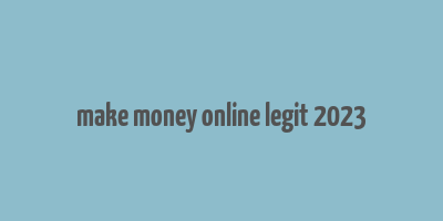 make money online legit 2023