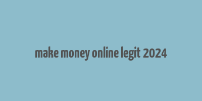 make money online legit 2024