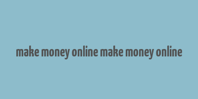 make money online make money online