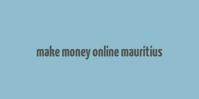 make money online mauritius