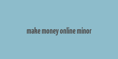 make money online minor