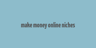 make money online niches