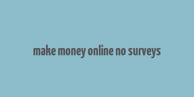 make money online no surveys