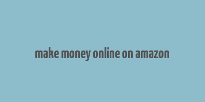 make money online on amazon