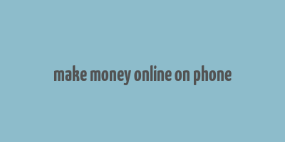 make money online on phone