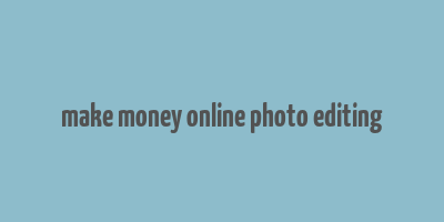 make money online photo editing