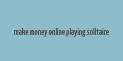 make money online playing solitaire