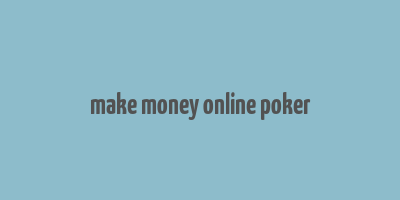 make money online poker