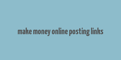 make money online posting links