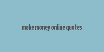 make money online quotes