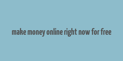 make money online right now for free