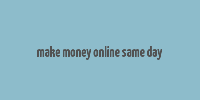 make money online same day