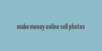 make money online sell photos