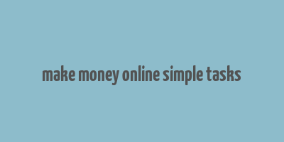 make money online simple tasks