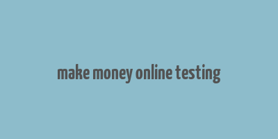 make money online testing