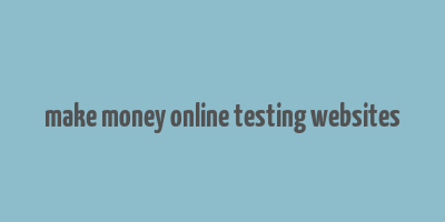 make money online testing websites