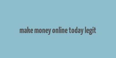 make money online today legit