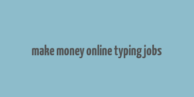 make money online typing jobs