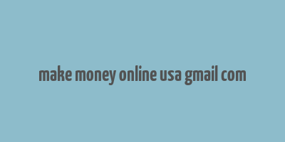 make money online usa gmail com