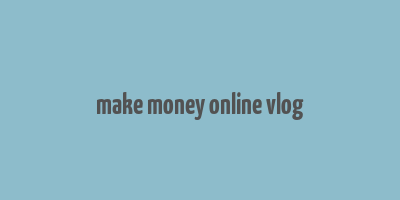 make money online vlog