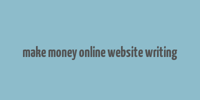 make money online website writing