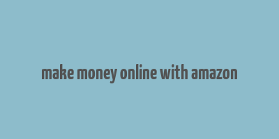 make money online with amazon