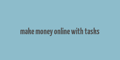 make money online with tasks