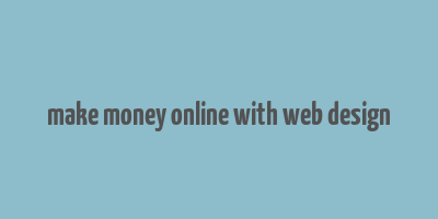 make money online with web design