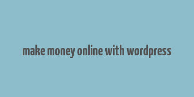 make money online with wordpress