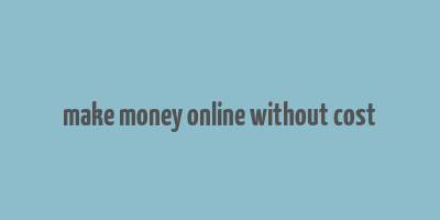 make money online without cost