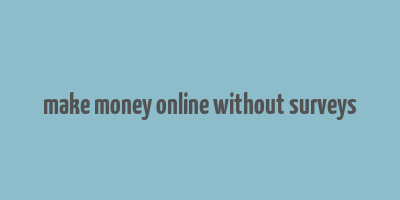 make money online without surveys