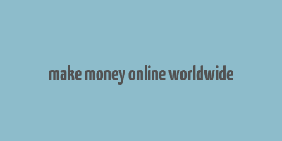 make money online worldwide