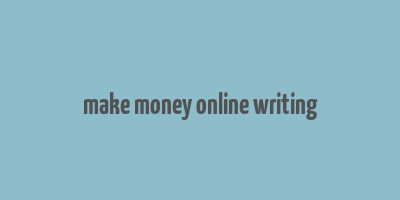 make money online writing