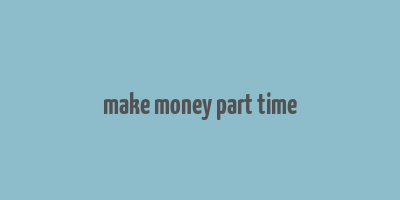 make money part time