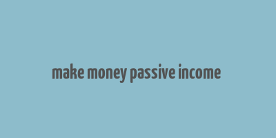 make money passive income & work from home ideas