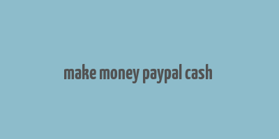 make money paypal cash & gift cards