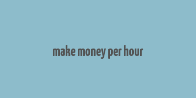 make money per hour