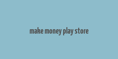 make money play store