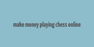 make money playing chess online