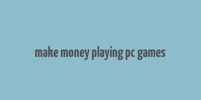 make money playing pc games