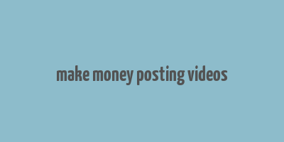 make money posting videos