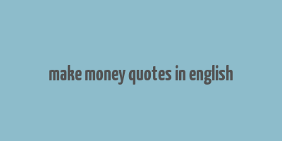 make money quotes in english