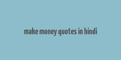 make money quotes in hindi