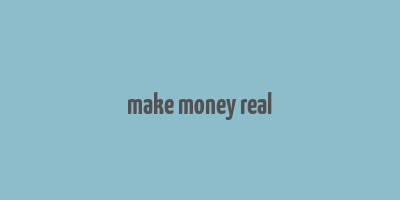 make money real