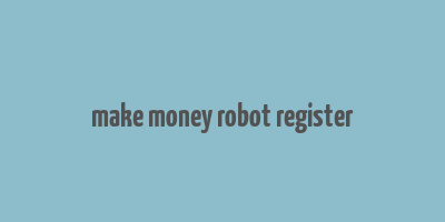 make money robot register