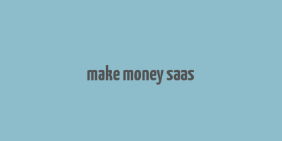 make money saas