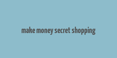 make money secret shopping