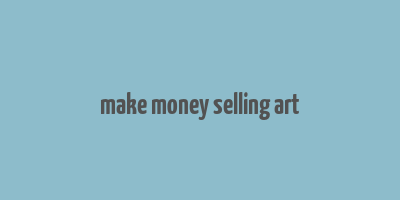 make money selling art