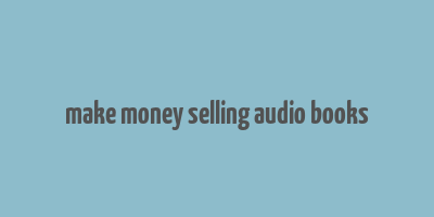 make money selling audio books